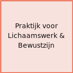 Praktijk voor Lichaamswerk & Bewustzijn
